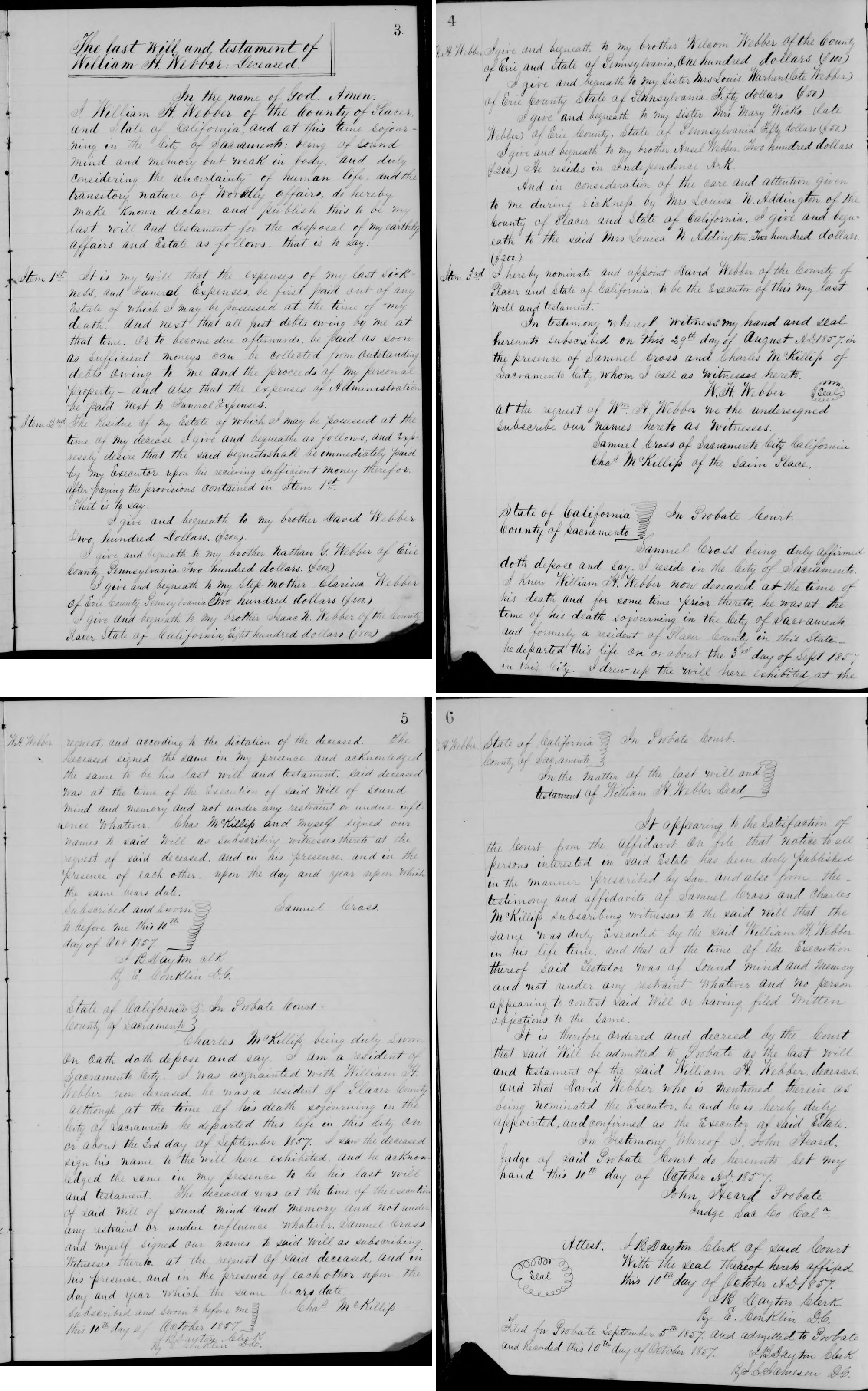 Four handwritten pages of the Sacramento County Record of Wills, Volume A, pages 3 to 6, shown two by two. Page 3: The last Will and testament of William H. Webber: Deceased, In the name of God Amen, Items 1st and 2nd, gifts of 200 dollars to brothers David Webber and Nathan G. Webber and stepmother Clarissa Webber, and 800 dollars to brother Isaac N. Webber. Page 4: gifts to brother Welcom Webber, sisters Mrs Louis Warhen and Mrs Mary Wicks (late Webber), brother Ansel Webber of Independence, Arkansas, and Mrs Louisa N. Addington for her care in his sickness; David Webber named executor; signed W. H. Webber with seal on August 29, 1857; witnesses Samuel Cross and Charles McKillip; start of Samuel Cross's statement. Page 5: rest of Cross's statement and Charles McKillip's statement, sworn October 10, 1857. Page 6: order of the Probate Court admitting the will and confirming David Webber as executor, signed by John Heard, Probate Judge, October 10, 1857, with the clerk's note that it was filed September 5 and recorded October 10, 1857.