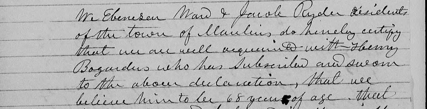 Handwritten certificate: We Ebenezer Ward and Jacob Ryder, residents of the town of Manlius, certify that we are well acquainted with Henry Bogardus, who has subscribed and sworn to the above declaration, and that we believe him to be 68 years of age.