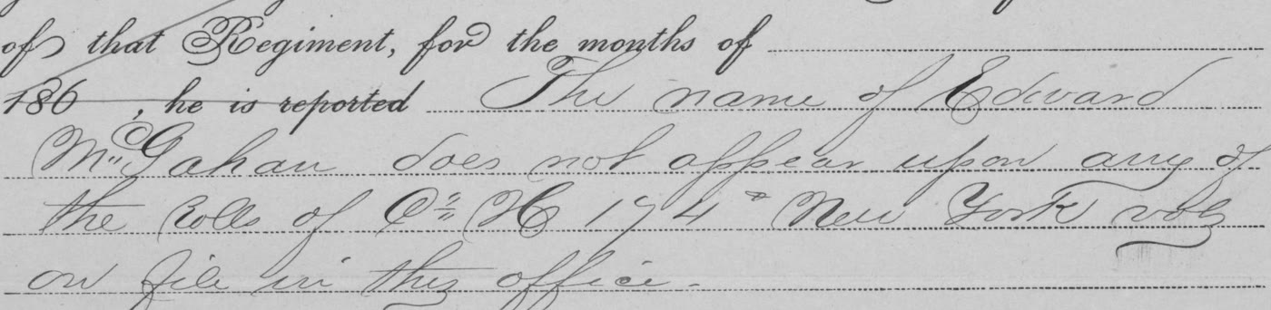 Handwritten answer on a printed Adjutant General's Office form: The name of Edward McGahan does not appear upon any of the rolls of Co. H 174th New York vols on file in this office.