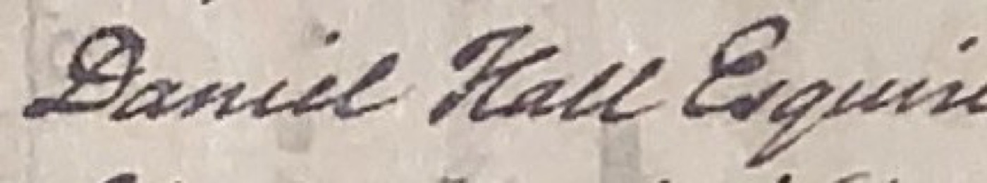 The words Daniel Hall Esquire in an 18th century hand