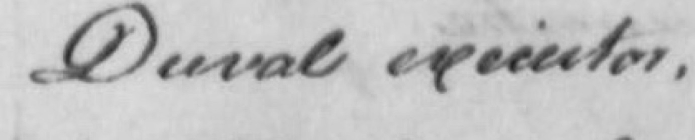 The words Duval executor from a will of 1803