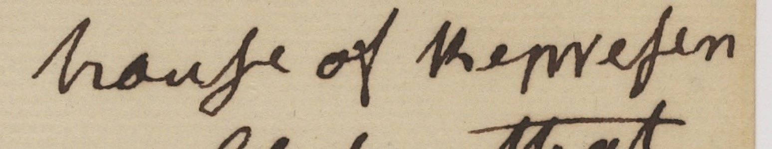 Handwritten words house of Represen with long s in house and in Represen
