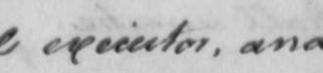 Handwritten word beginning with e, x, e, c and ending with a curled r