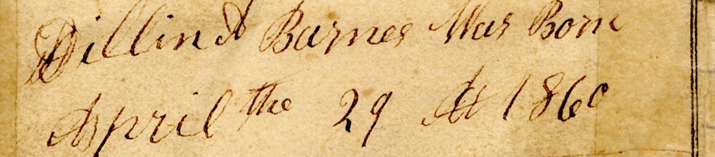 Family Bible entry: Dillin A Barnes was born April the 29, 1860