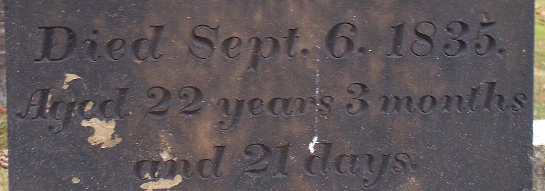 Dark gravestone with italic lettering: Died Sept. 6. 1835. Aged 22 years 3 months and 21 days.