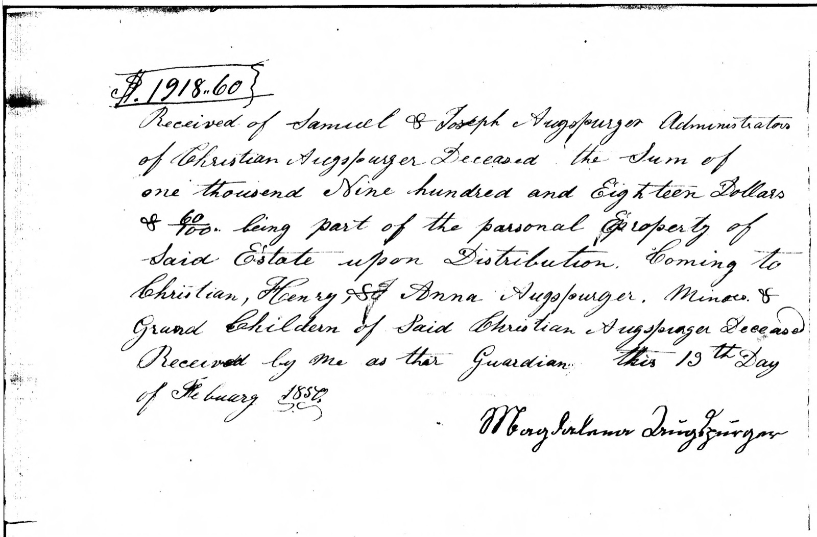 Handwritten receipt marked $1918.60: received of the administrators of Christian Augspurger, deceased, one thousand nine hundred and eighteen dollars and 60 cents, being part of the personal property of said estate upon distribution, coming to three minors and grandchildren of the deceased, received by me as their guardian this 13th day of February 1850, followed by a signature in German script