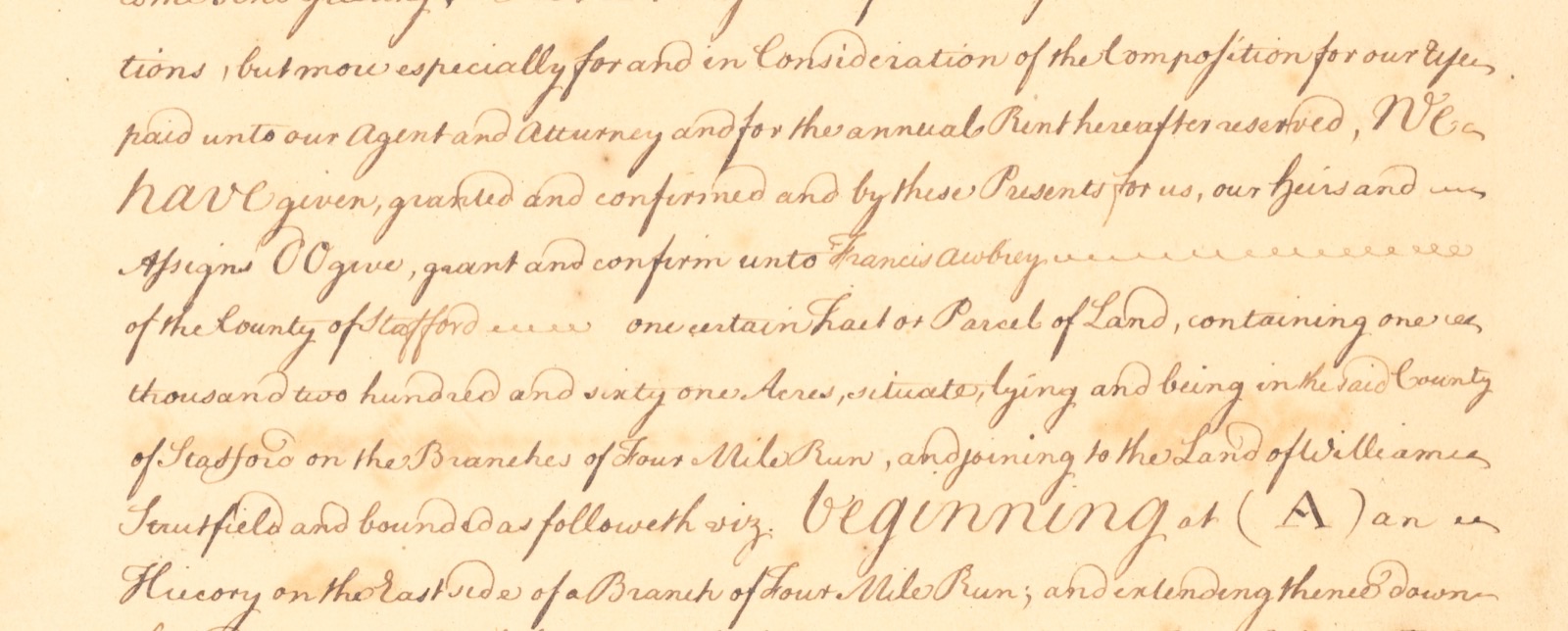 Handwritten lines: give, grant and confirm unto Francis Awbrey of the County of Stafford one certain tract or parcel of land containing one thousand two hundred and sixty one acres ... on the branches of Four Mile Run, and joining to the land of William Strutfield ... beginning at (A) an hiccory